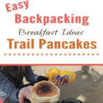 Looking for an easy yet delicious breakfast idea for your next upcoming backpacking trip into the great outdoors? Try Trail Pancakes!