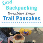 Looking for an easy yet delicious breakfast idea for your next upcoming backpacking trip into the great outdoors? Try Trail Pancakes!