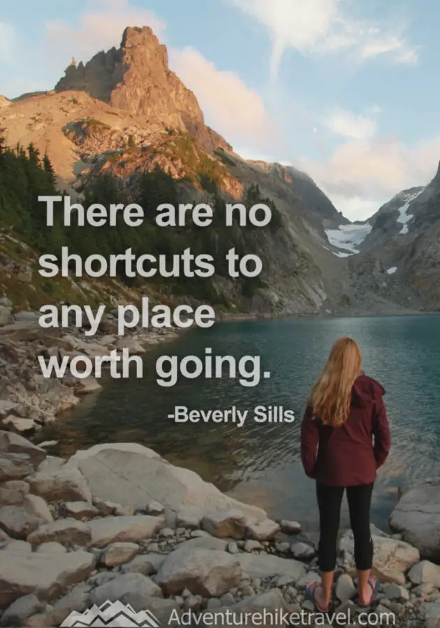 10 Inspiring Hiking Quotes To Get You Outdoors : “There are no shortcuts to any place worth going.” - Beverly Sills