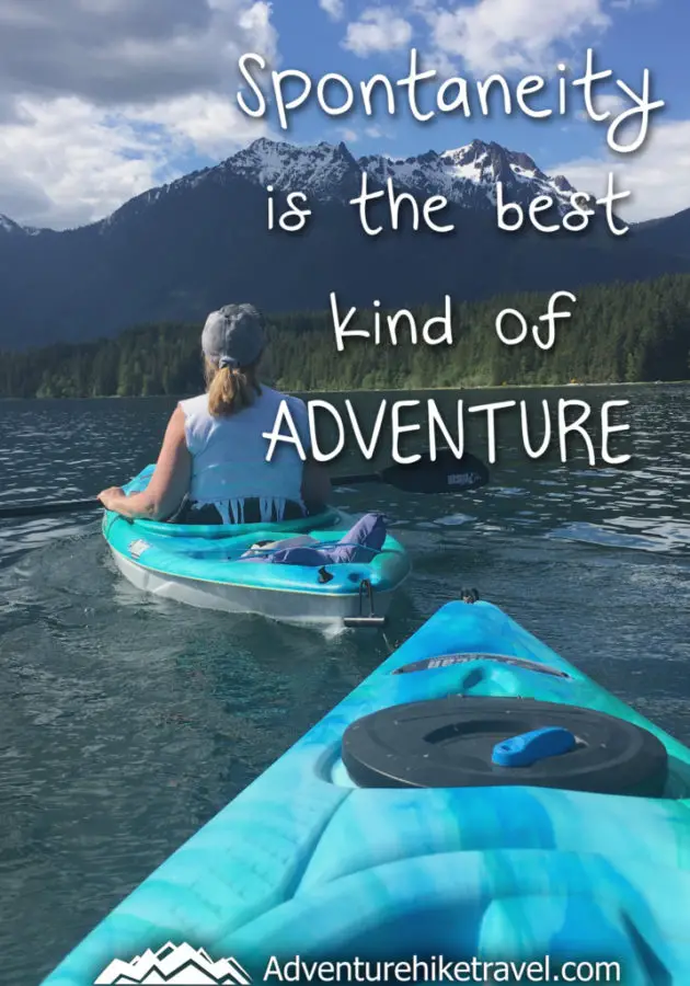 "Spontaneity is the best kind of adventure”