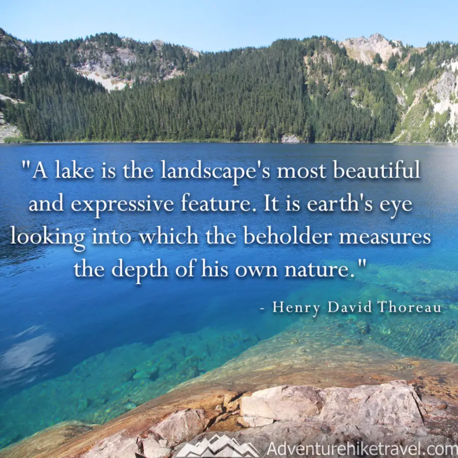 30 Inspirational Sayings and Quotes about Nature: “A lake is a landscape's most beautiful and expressive feature. It is Earth's eye; looking into which the beholder measures the depth of his own nature.” ― Henry David Thoreau