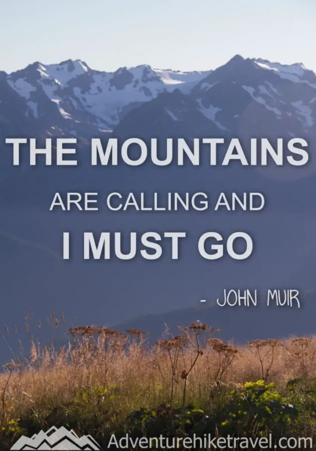 “The mountains are calling and I must go.” ― John Muir