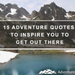 15 Adventure Quotes To Inspire You To Get Out There. Adventure Quotes, Hiking Quotes, Travel Quotes, Wanderlust Quotes,