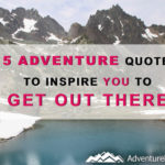 15 Adventure Quotes To Inspire You To Get Out There. Adventure Quotes, Hiking Quotes, Travel Quotes, Wanderlust Quotes,