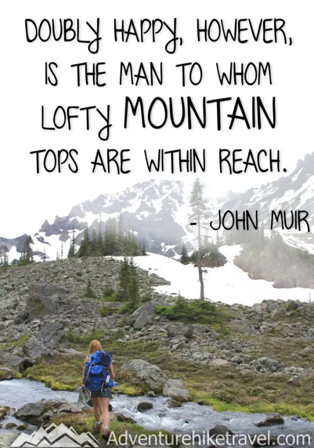 Hiking and Adventure Quotes and sayings: "Doubly Happy, However, Is The Man To Whom Lofty Mountain Tops Are Within Reach." -John Muir