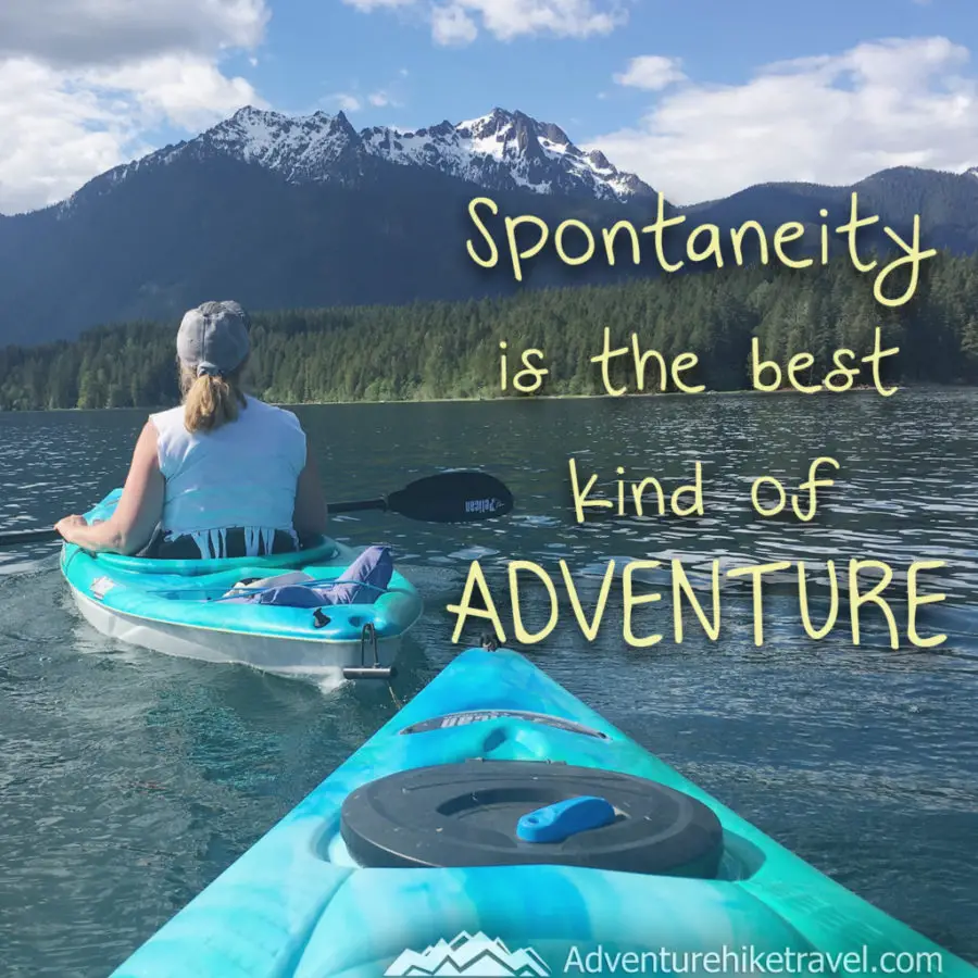 Hiking and Adventure Quotes and sayings: "Spontaneity is the best kind of adventure”