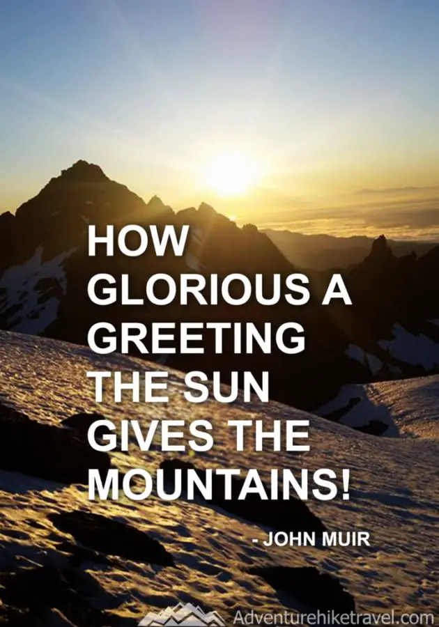 30 Inspirational Sayings and Quotes about Nature: "How glorious a greeting the sun gives the mountains!" - John Muir