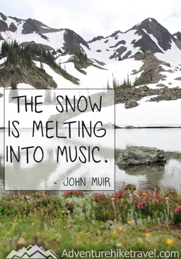 30 Inspirational Sayings and Quotes about Nature: "The snow is melting into music." -John Muir