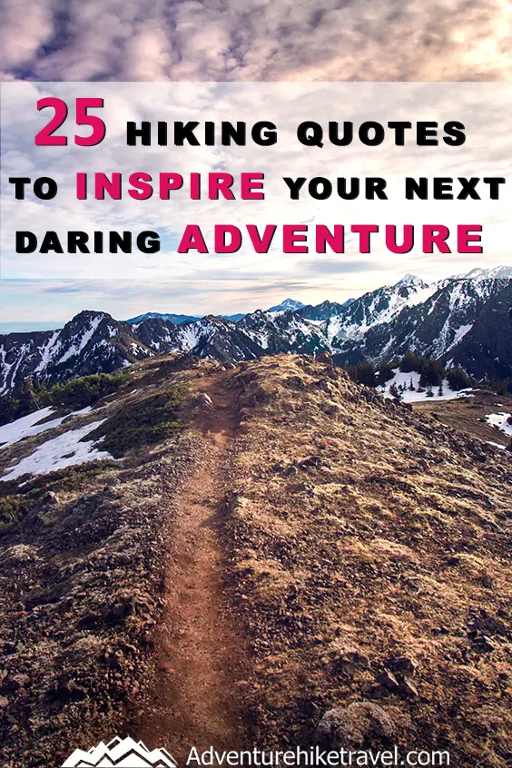 25 Hiking Quotes To Inspire Your Next Daring Adventure Adventure Hike