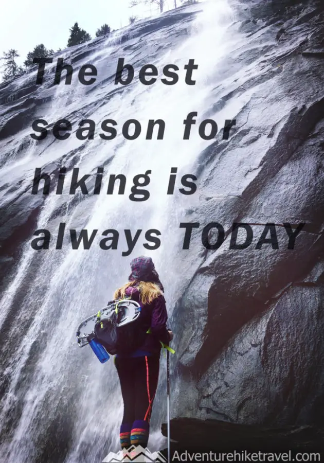 10 Inspiring Hiking Quotes To Get You Outdoors: The best season for hiking is always TODAY