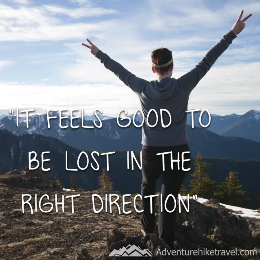 “It feels good to be lost in the right direction”