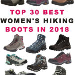 Top 30 Best Women's Hiking Boots In 2018. Hiking boots are the most important part of your hiking gear. Happy Feet equals a happy life on the trail. Below are our to 30 Hiking Boot Picks for 2018.