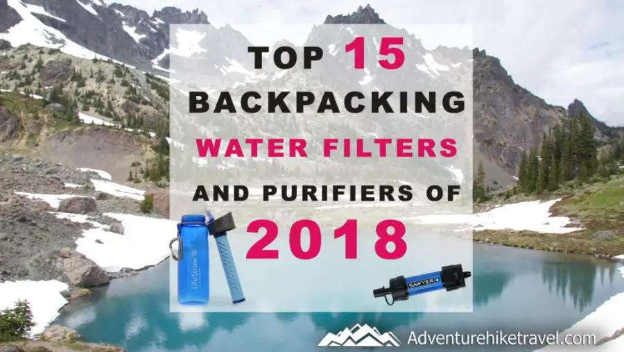 Top 15 Backpacking Water Filters and Purifiers of 2018 Adventure Hike