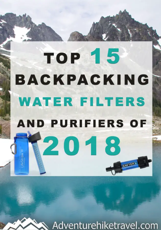 Top 15 Backpacking Water Filters and Purifiers of 2018 Adventure Hike Travel
