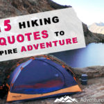 15 Hiking Quotes to Inspire Adventure Don't settle for ordinary, get out there and find your adventure! Here are 15 quotes to motivate you to take that journey