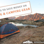 7 Ways to Save Money on Hiking & Camping Gear. Are you a hiking/camping newbie looking to venture out into nature for the first time? Or an experienced pro with numerous adventures under your belt? Whether you need gear or have old gear that is currently only being held together with duct tape, we have gathered 7 Ways to Save Money on Hiking & Camping Gear.