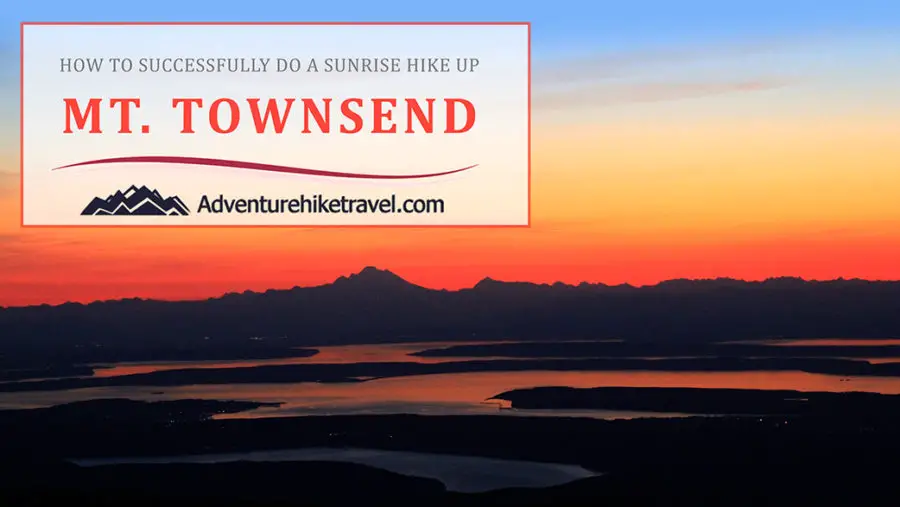 How to Successfully Do A Sunrise Hike Up Mt. Townsend. Hiking in Olympic National Park Washington State.