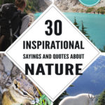 30 Inspirational Sayings and Quotes about Nature: For those who love the outdoors and the beautiful world around them, we have collected 30 Inspirational Sayings and Quotes about Nature. In this fast-paced society, we sometimes forget how refreshing it can be to take a step back and reconnect with our natural surroundings. To just unplug from the hustle and bustle can be refreshing. Hopefully, after reading these quotes you will be inspired to turn off your phone, go outside, and take a moment to enjoy the natural beauty of the earth.