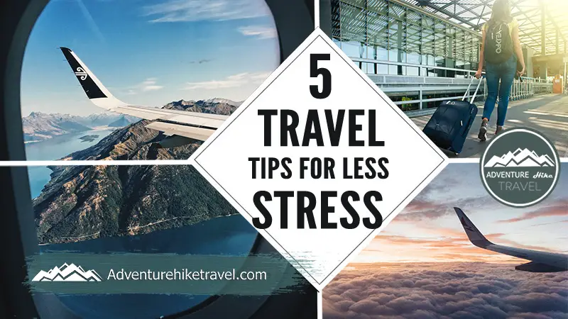 5 Travel Tips for Less Stress: Preparation before a trip can reduce stress while traveling and keep everything on your itinerary running smoothly. Now, guaranteed, the unexpected can always occur to throw your travel plans for a loop, but by thinking ahead and taking steps to limit those times of sudden chaos, you may find traveling a whole lot more enjoyable.