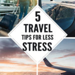 5 Travel Tips for Less Stress: Preparation before a trip can reduce stress while traveling and keep everything on your itinerary running smoothly. Now, guaranteed, the unexpected can always occur to throw your travel plans for a loop, but by thinking ahead and taking steps to limit those times of sudden chaos, you may find traveling a whole lot more enjoyable.