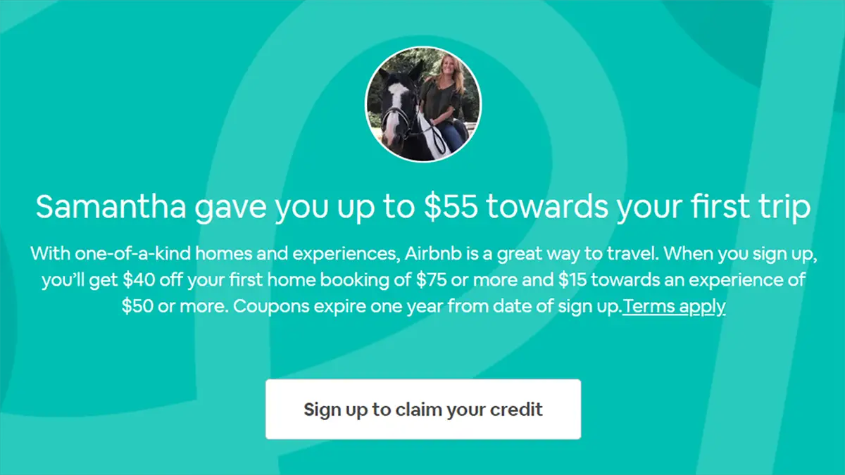 Who doesn't love travel discounts? Right here we are going to go over how you can save as much as $55 on your next vacation with Airbnb. With one-of-a-kind homes and experiences, Airbnb is a great way to travel. When you sign up, you’ll get $40 off your first home booking of $75 or more and $15 towards an experience of $50 or more. Coupons expire one year from date of sign up.