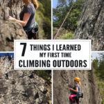 7 Things I Learned My First Time Climbing Outdoors: This past summer I got to experience rock climbing outdoors for the first time. I had an absolutely amazing experience and wanted to share with anyone who is excitedly getting ready to go from the indoor climbing gym to climbing outside 7 Things I learned My First Time Climbing Outdoors.