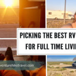 Picking the Best RV for Full Time Living. Mobile Lifestyle, Van Life, Full time RV Living, RV, Travel Van, Fifth Wheel,