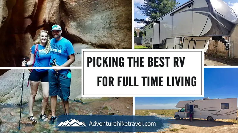 Picking the Best RV for Full Time Living. Mobile Lifestyle, Van Life, Full time RV Living, RV, Travel Van, Fifth Wheel,