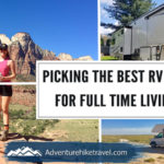 Picking the Best RV for Full Time Living. Mobile Lifestyle, Van Life, Full time RV Living, RV, Travel Van, Fifth Wheel,