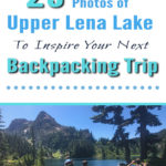 Ready to start planning your summer backpacking adventures? Check out these 25 Photos of Upper Lena Lake to Inspire Your Next Backpacking Trip! If these pictures have convinced you that this is a destination you want to go backpacking to this summer and you want to read more info, check out this post on Backpacking to Upper Lena Lake.