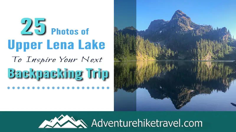 Ready to start planning your summer backpacking adventures? Check out these 25 Photos of Upper Lena Lake to Inspire Your Next Backpacking Trip! If these pictures have convinced you that this is a destination you want to go backpacking to this summer and you want to read more info, check out this post on Backpacking to Upper Lena Lake.