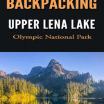 Backpacking Upper Lena Lake - Olympic National Park in Washington State