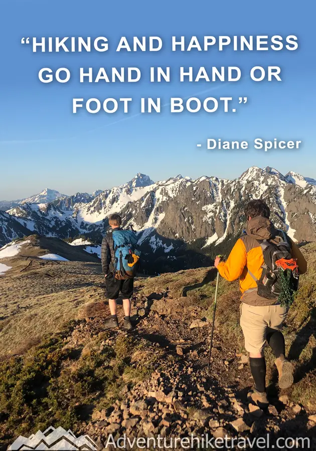 “Hiking and happiness go hand in hand or foot in boot. ” ― Diane Spicer