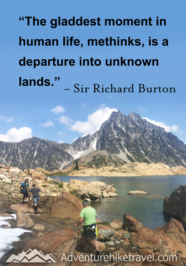 "The gladdest moment in human life, methinks, is a departure into unknown lands." -Sir Richard Burton