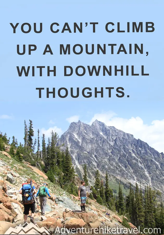 "You can't climb up a mountain, with downhill thoughts."
