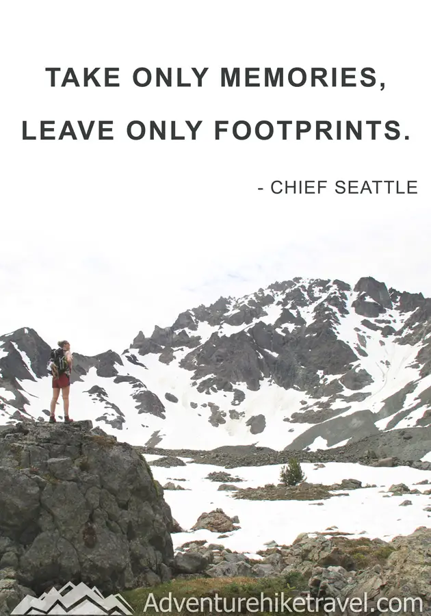 "Take only memories leave only footprints." - Chief Seattle