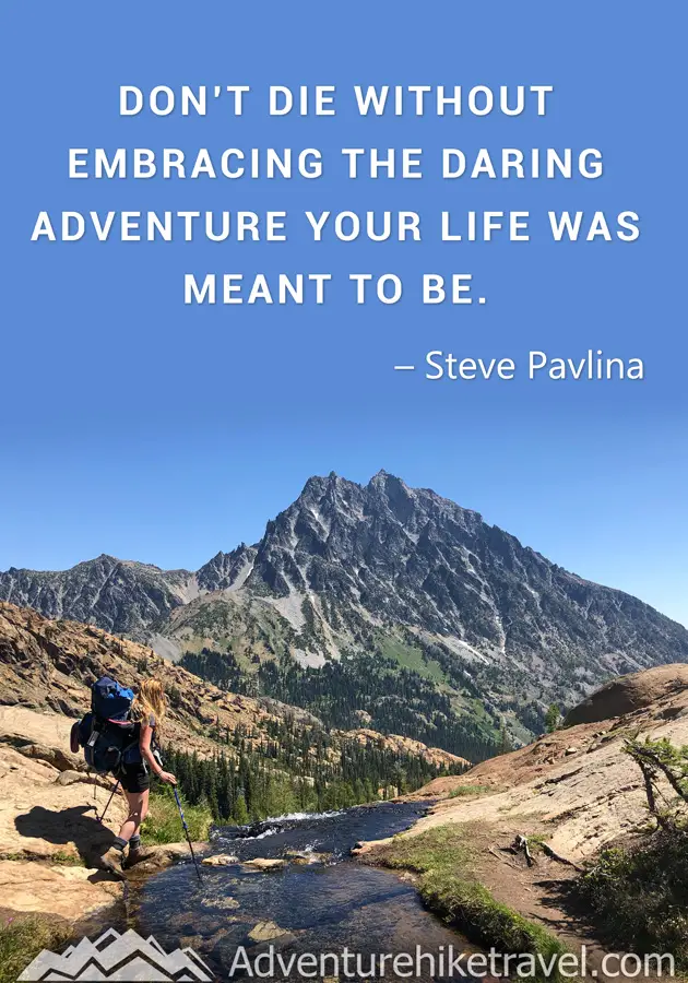 "Don't die without embracing the daring adventure your life was meant to be." - Steve Pavlina