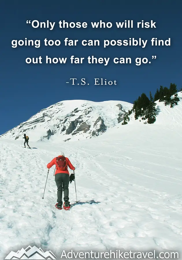 "Only those who will risk going too far can possibly find out how far they can go." -T.S. Eliot #hiking #quotes #inspirationalquotes #hikingquotes #adventurequotes #outdoors #trekking