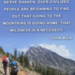 "Thousands of tired, nerve-shaken, overcivilized people are beginning to find out that going to the mountains is going home; that wilderness is a necessity." - John Muir #hiking #quotes #inspirationalquotes #hikingquotes #adventurequotes #outdoors #trekking