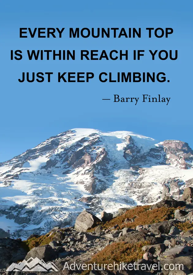 "Every mountain top is within reach if you just keep climbing." -Barry Finlay #hiking #quotes #inspirationalquotes #hikingquotes #adventurequotes #outdoors #trekking