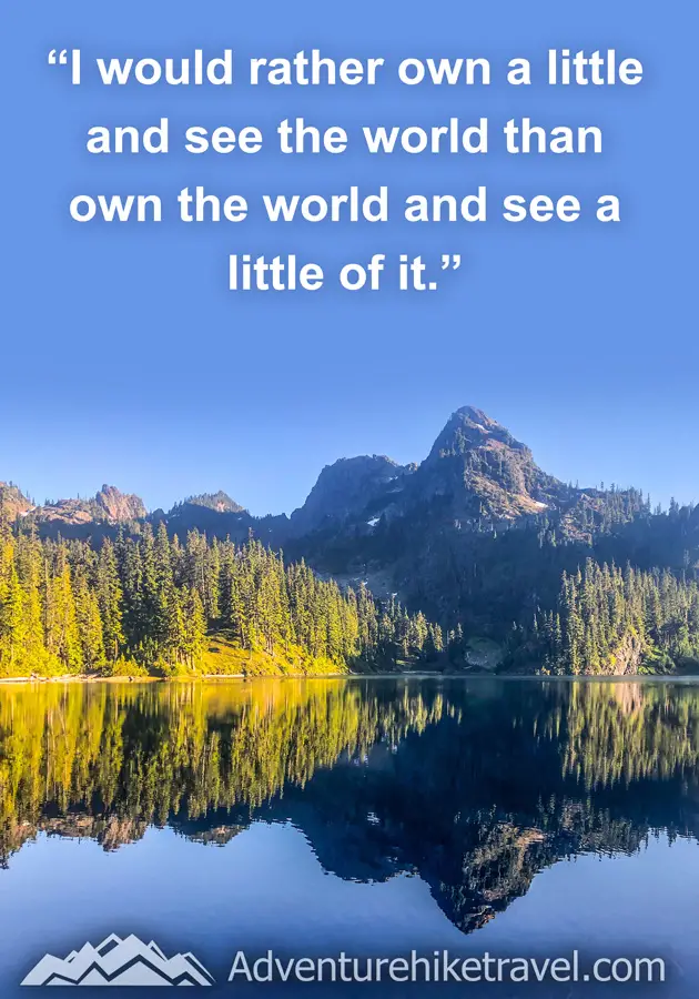 " I would rather own a little and see the world than own the world and see a little of it. #hiking #quotes #inspirationalquotes #hikingquotes #adventurequotes #outdoors #trekking