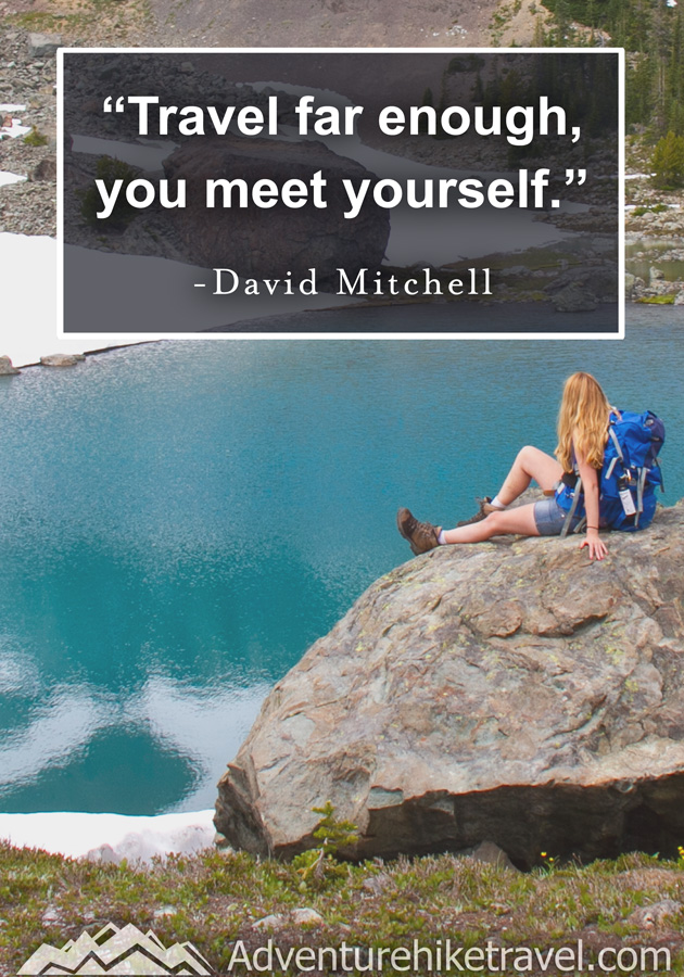 "Travel far enough, to meet yourself." - David Mitchell #hiking #quotes #inspirationalquotes #hikingquotes #adventurequotes #outdoors #trekking