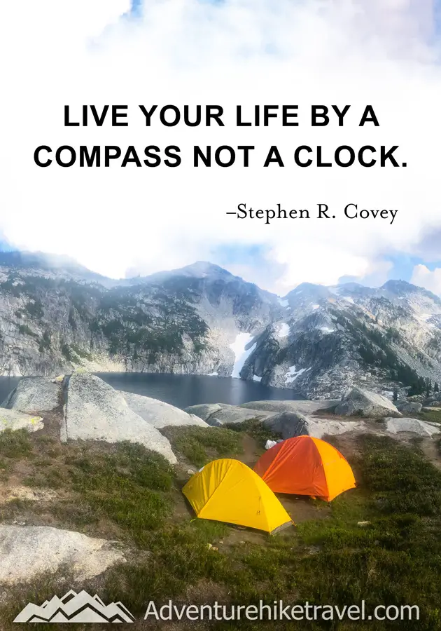 "Live your life by a compass not a clock." - Stephen R. Covey #hiking #quotes #inspirationalquotes #hikingquotes #adventurequotes #outdoors #trekking
