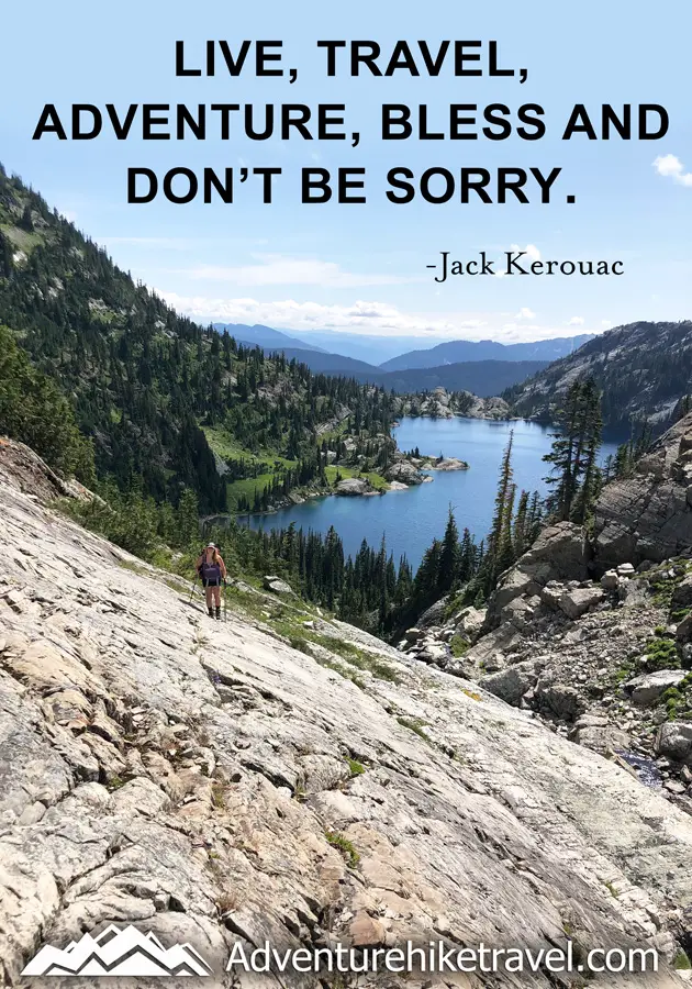 "Live, travel, adventure, bless and don't be sorry." - Jack Kerouac #hiking #quotes #inspirationalquotes #hikingquotes #adventurequotes #outdoors #trekking