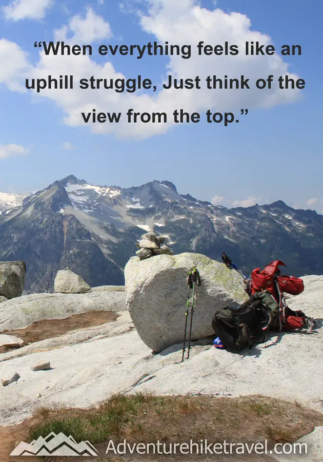 "When everything feels like an uphill struggle, just think of the view from the top." #hiking #quotes #inspirationalquotes #hikingquotes #adventurequotes #outdoors #trekking