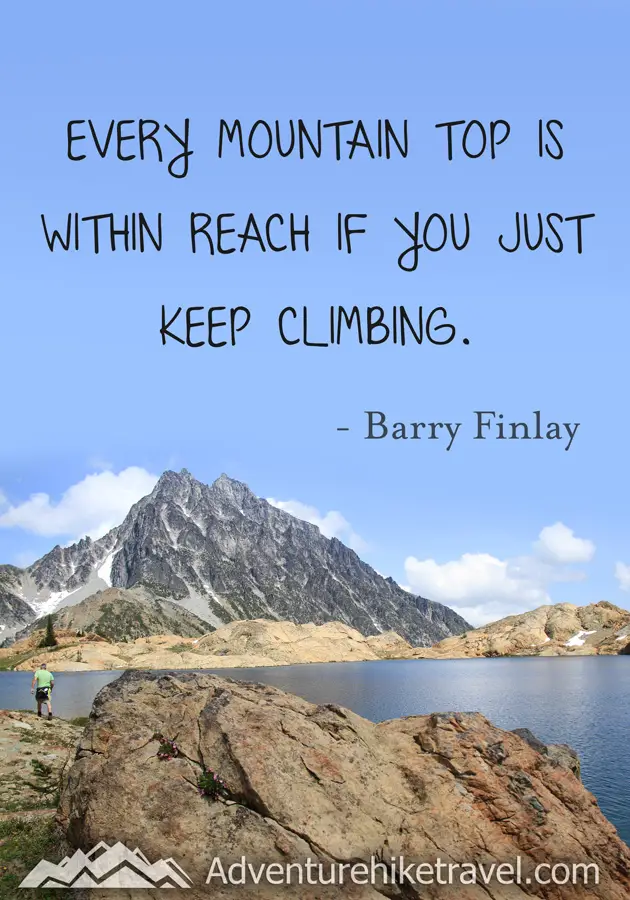 "Every mountain top is within reach if you just keep climbing." - Barry Finlay #hiking #quotes #inspirationalquotes #hikingquotes #adventurequotes #outdoors #trekking