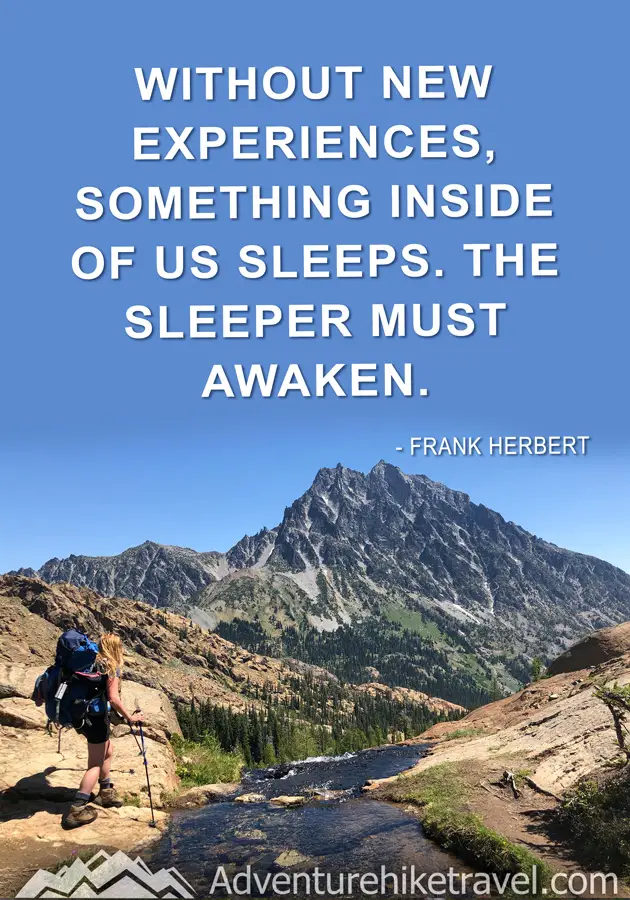 "Without new experiences, something inside of us sleeps. The sleeper must awaken." -Frank Herbert #hiking #quotes #inspirationalquotes #hikingquotes #adventurequotes #outdoors #trekking