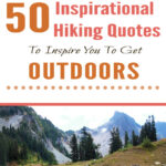 If you love hiking and exploring the outdoors but need some extra inspiration to set aside the never-ending to-do list, we have put together 50 Inspirational Hiking Quotes to Inspire You To Get Outdoors.