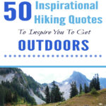 If you love hiking and exploring the outdoors but need some extra inspiration to set aside the never-ending to-do list, we have put together 50 Inspirational Hiking Quotes to Inspire You To Get Outdoors.