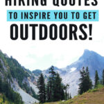 If you love hiking and exploring the outdoors but need some extra inspiration to set aside the never-ending to-do list, we have put together 50 Inspirational Hiking Quotes to Inspire You To Get Outdoors.